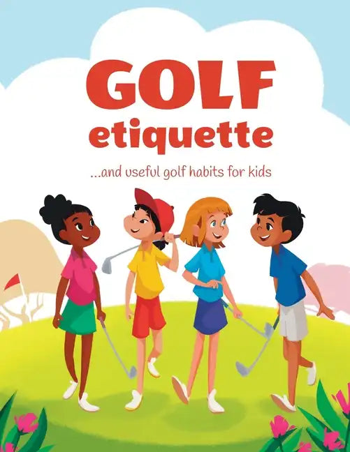 Golf etiquette and useful golf habits for kids - Paperback