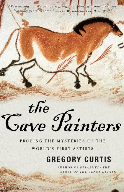 The Cave Painters: Probing the Mysteries of the World's First Artists - Paperback
