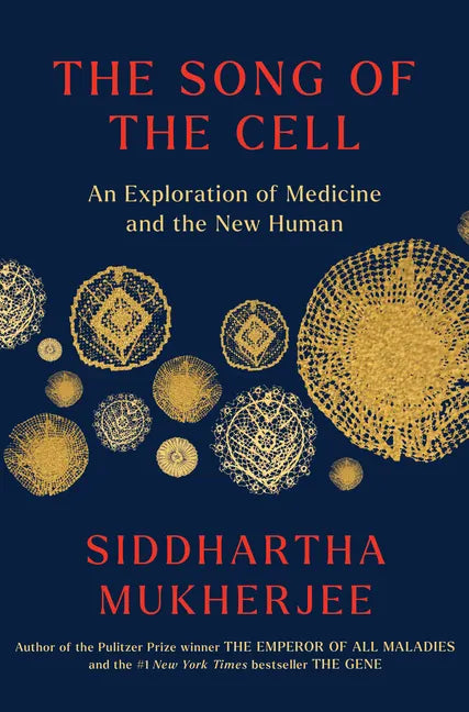 The Song of the Cell: An Exploration of Medicine and the New Human - Library Binding