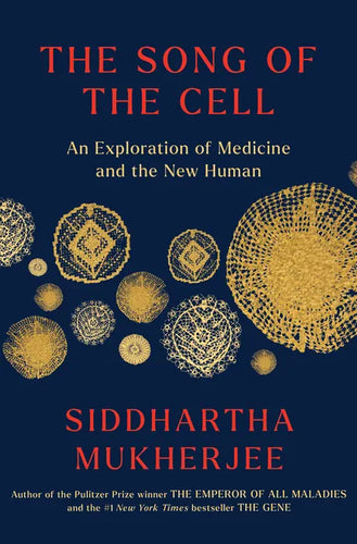 The Song of the Cell: An Exploration of Medicine and the New Human - Library Binding