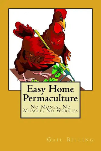 Easy Home Permaculture - No money, No Muscle, No Worries - Paperback