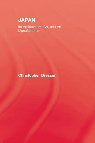 Japan: Its Architecture, Art, and Art Manufactures - Paperback