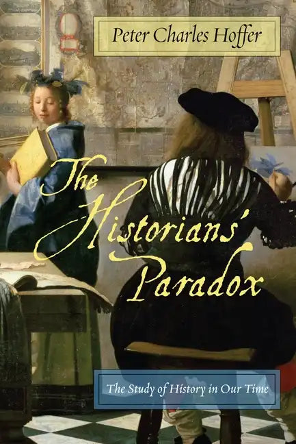 The Historiansa Paradox: The Study of History in Our Time - Paperback