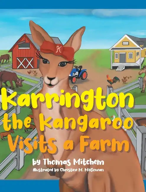 Karrington the kangaroo Visits a Farm - Hardcover