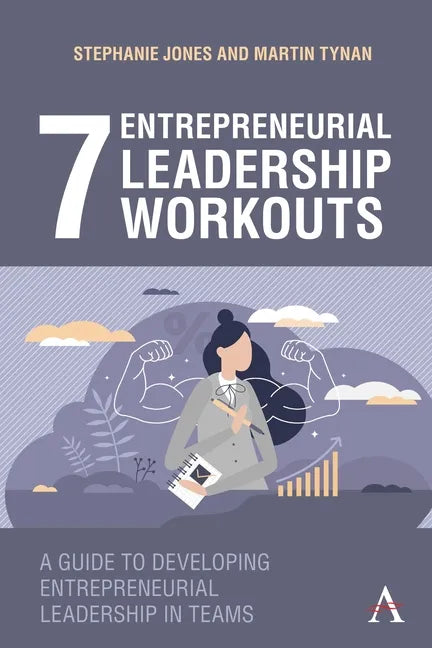 7 Entrepreneurial Leadership Workouts: A Guide to Developing Entrepreneurial Leadership in Teams - Hardcover