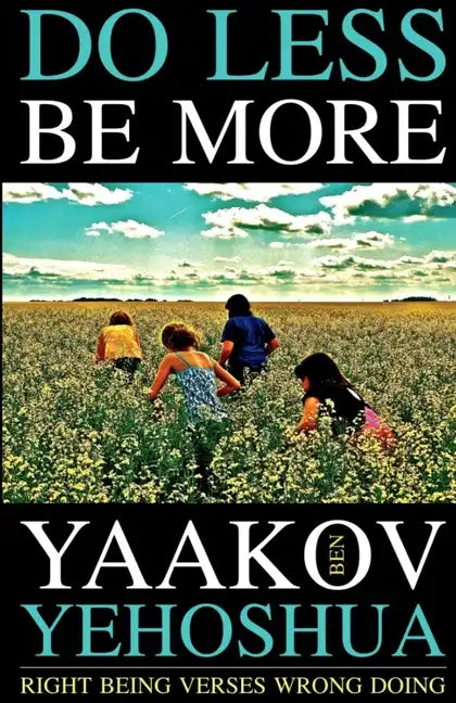 Do Less Be More: Right Being Verses Wrong Doing - Paperback