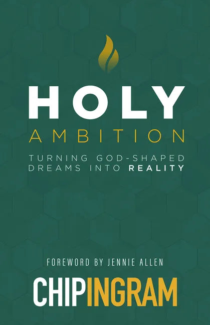 Holy Ambition: Turning God-Shaped Dreams Into Reality - Paperback
