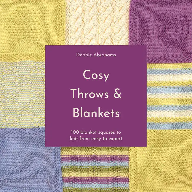 Cosy Throws & Blankets: 100 Blanket Squares to Knit from Easy to Expert - Paperback