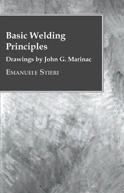 Basic Welding Principles - Drawings by John G. Marinac - Paperback