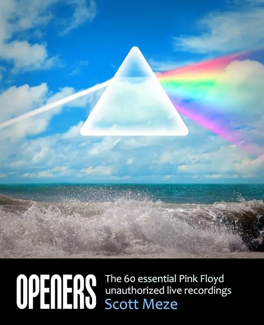 Openers: The 60 Essential Pink Floyd Unauthorized Live Recordings - Paperback