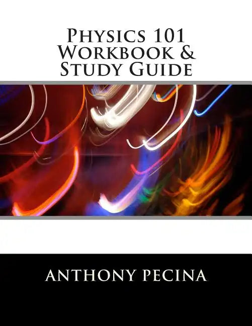 Physics 101 Workbook & Study Guide - Paperback
