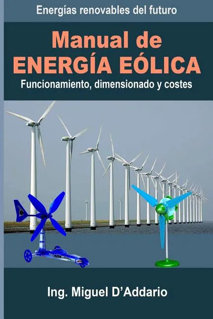 Manual de Energía eólica: Funcionamiento, dimensionado y costes - Paperback