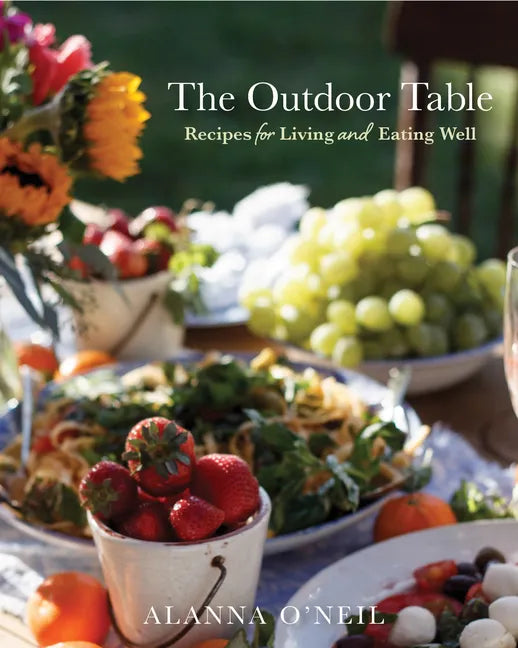 The Outdoor Table: Recipes for Living and Eating Well (Party Cooking, Outdoor Entertaining) - Hardcover