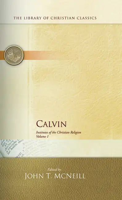 Calvin: Institutes of the Christian Religion - Hardcover