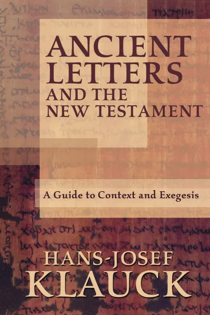 Ancient Letters and the New Testament: A Guide to Context and Exegesis - Paperback