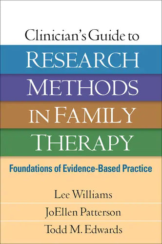 Clinician's Guide to Research Methods in Family Therapy: Foundations of Evidence-Based Practice - Hardcover