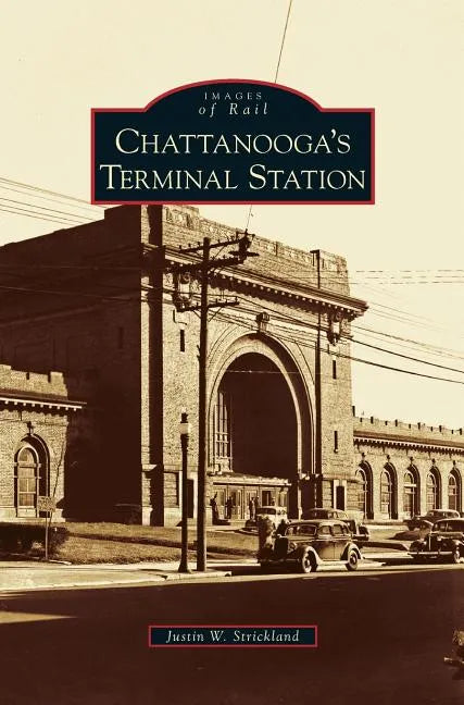 Chattanooga's Terminal Station - Hardcover