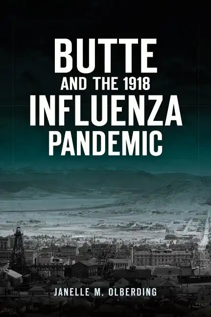 Butte and the 1918 Influenza Pandemic - Paperback