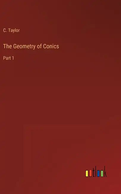 The Geometry of Conics: Part 1 - Hardcover