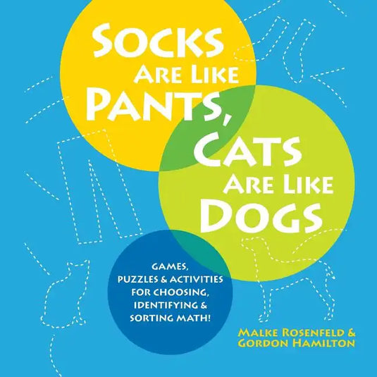 Socks Are Like Pants, Cats Are Like Dogs: Games, Puzzles, and Activities for Choosing, Identifying, and Sorting Math - Paperback