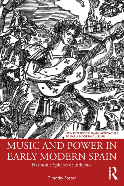 Music and Power in Early Modern Spain: Harmonic Spheres of Influence - Paperback