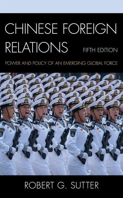 Chinese Foreign Relations: Power and Policy of an Emerging Global Force - Paperback