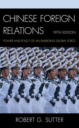 Chinese Foreign Relations: Power and Policy of an Emerging Global Force - Paperback