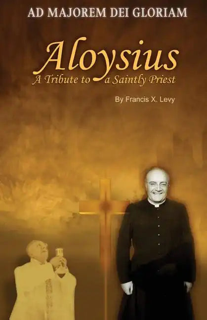 Aloysius: A Tribute to a Saintly Priest - Paperback