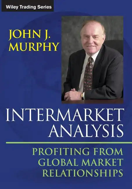 Intermarket Analysis: Profiting from Global Market Relationships - Paperback