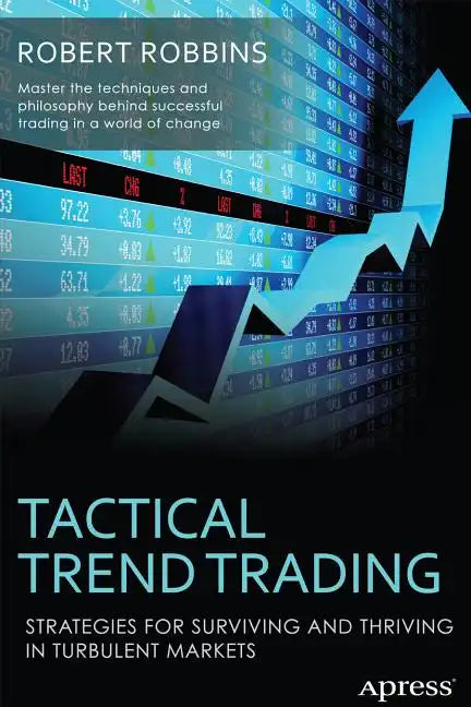 Tactical Trend Trading: Strategies for Surviving and Thriving in Turbulent Markets - Paperback