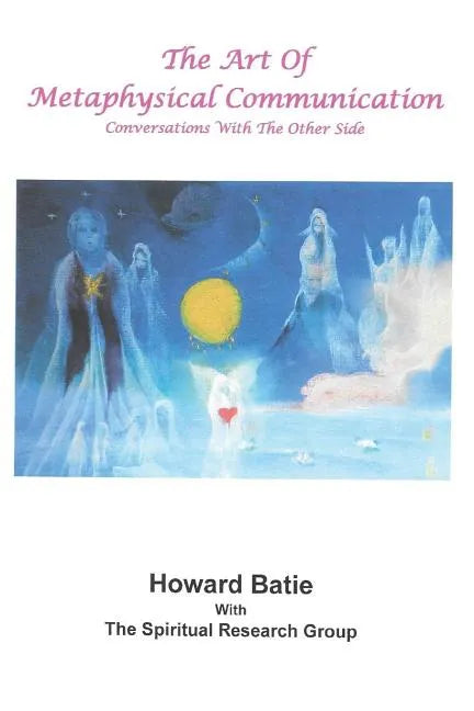 The Art of Metaphysical Communication: Conversations with the Other Side - Paperback