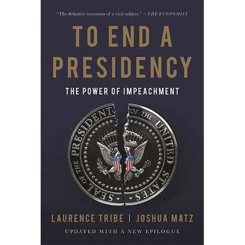 To End a Presidency: The Power of Impeachment - Paperback