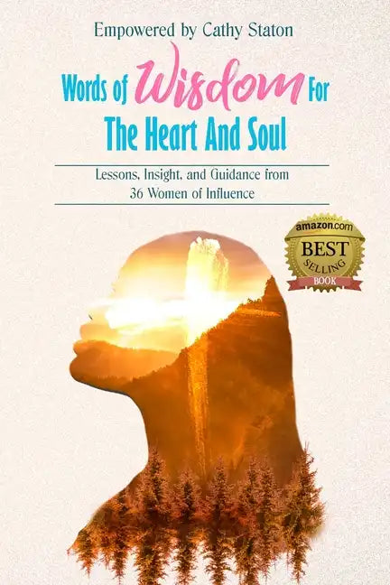 Words of Wisdom for the Heart and Soul: Lessons, Insights, and Guidance from 36 Women of Influence - Paperback