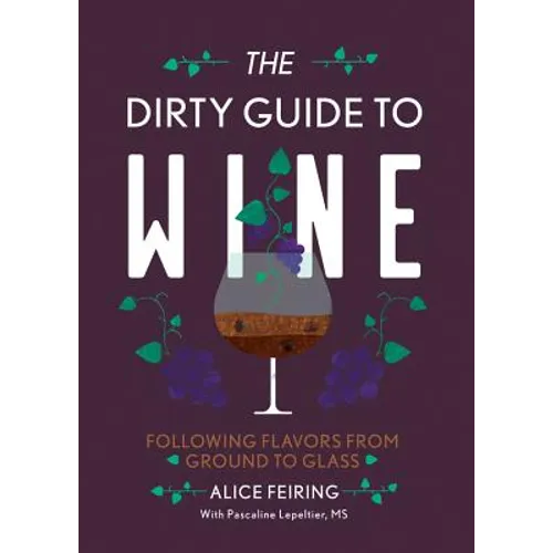 The Dirty Guide to Wine: Following Flavor from Ground to Glass - Paperback