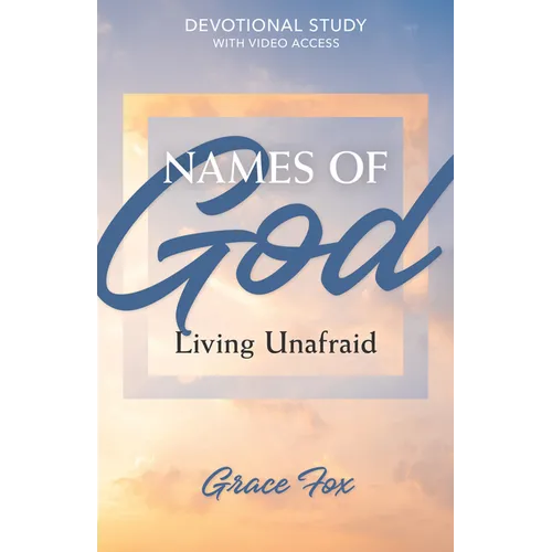 Names of God: Living Unafraid: Devotional Study with Video Access - Paperback