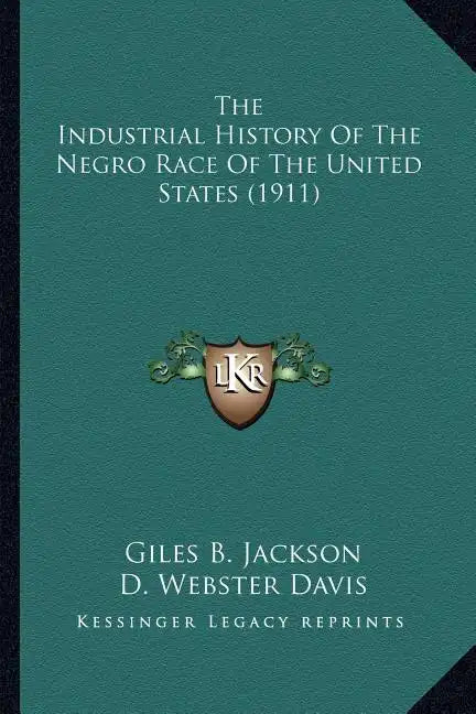 The Industrial History Of The Negro Race Of The United States (1911) - Paperback