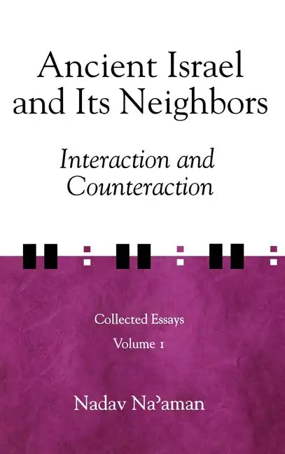 Ancient Israel and Its Neighbors: Interaction and Counteraction - Hardcover