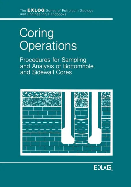Coring Operations: Procedures for Sampling and Analysis of Bottomhole and Sidewell Cores - Paperback