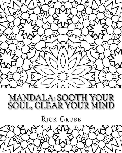 Mandala: Sooth Your Soul, Clear Your Mind Volume 1 - Paperback
