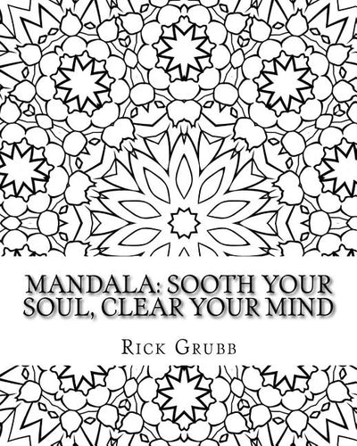 Mandala: Sooth Your Soul, Clear Your Mind Volume 1 - Paperback