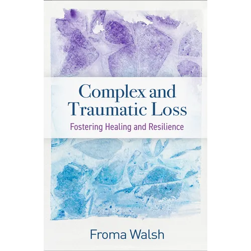 Complex and Traumatic Loss: Fostering Healing and Resilience - Paperback