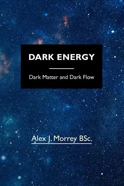 Dark Energy: Dark Matter and Dark Flow - Paperback