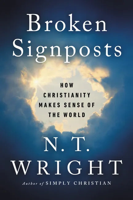 Broken Signposts: How Christianity Makes Sense of the World - Paperback