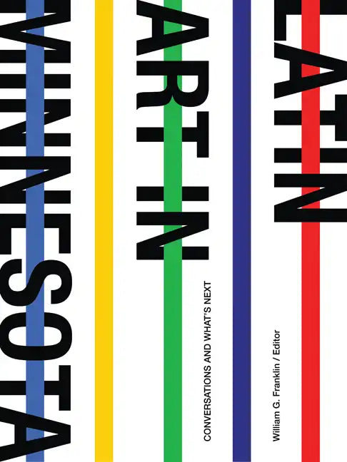 Latin Art in Minnesota: Conversations and What's Next - Hardcover