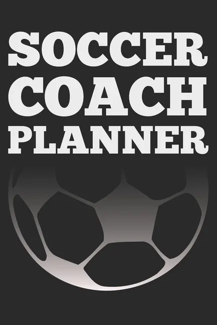 Soccer Coach: Black Coach Book for Soccer Game Planning and Training - Paperback