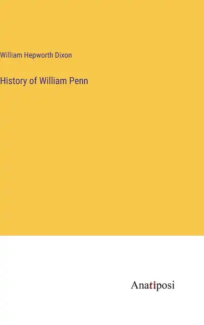 History of William Penn - Hardcover