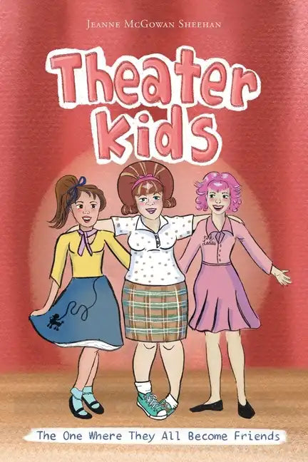 Theater Kids: The One Where They All Become Friends - Paperback