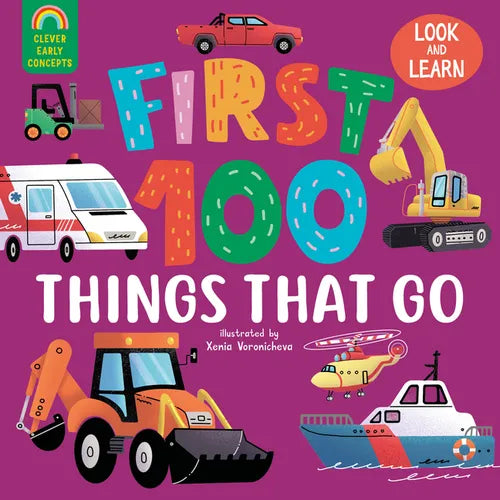 First 100 Things That Go - Board Book