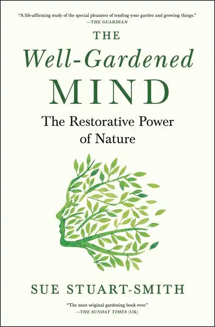 The Well-Gardened Mind: The Restorative Power of Nature - Hardcover