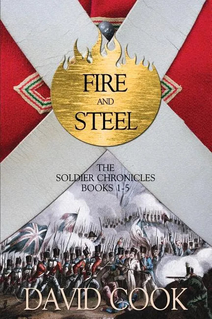 Fire and Steel: The Soldier Chronicles Books 1-5 - Paperback